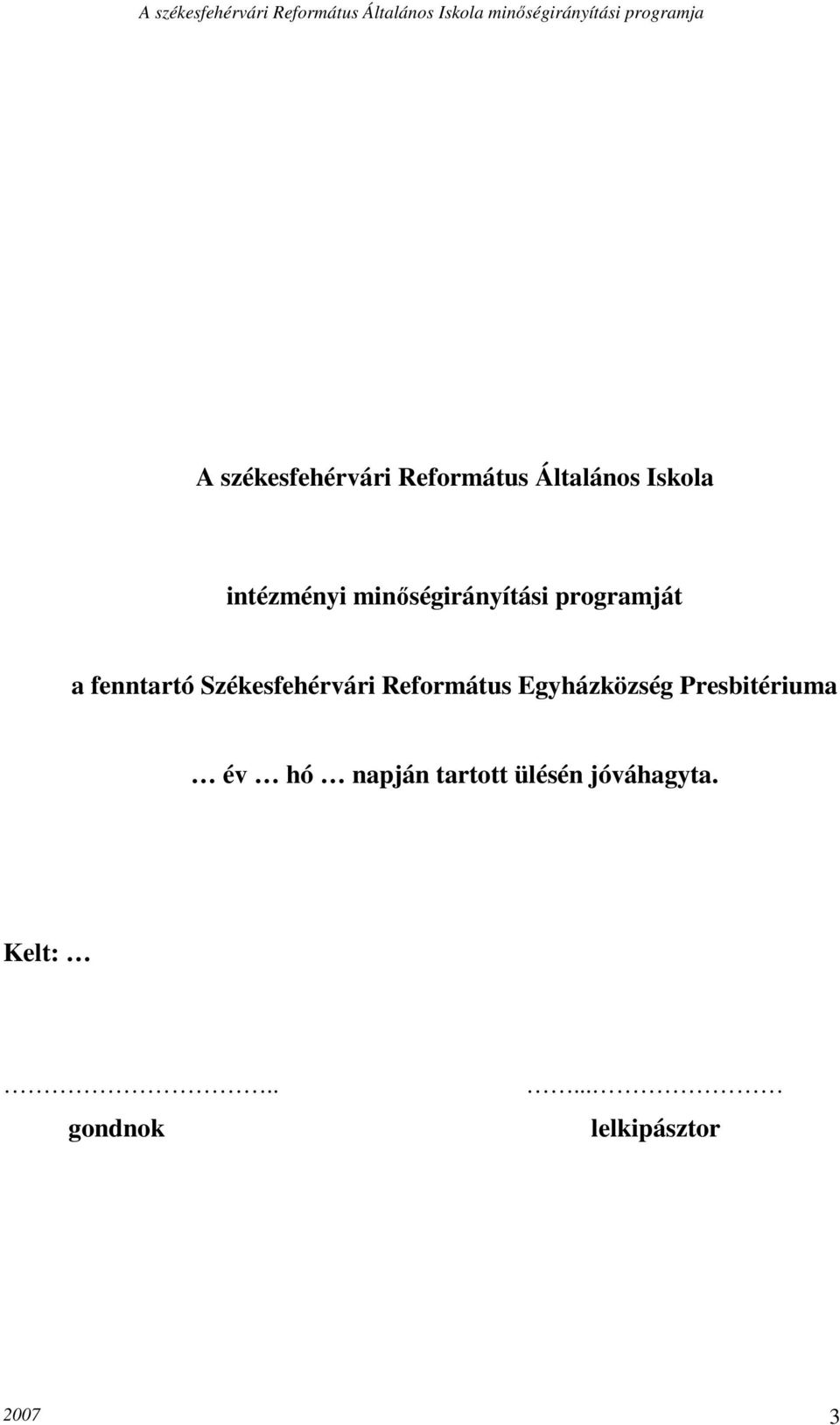 Református Egyházközség Presbitériuma év hó napján