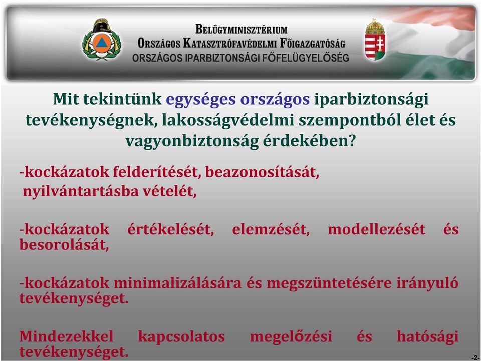 -kockázatok felderítését, beazonosítását, nyilvántartásba vételét, -kockázatok értékelését,