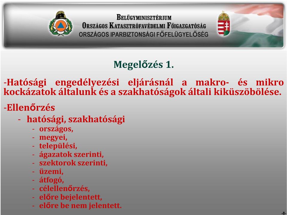 -Ellenőrzés - hatósági, szakhatósági - országos, - megyei, - települési, -