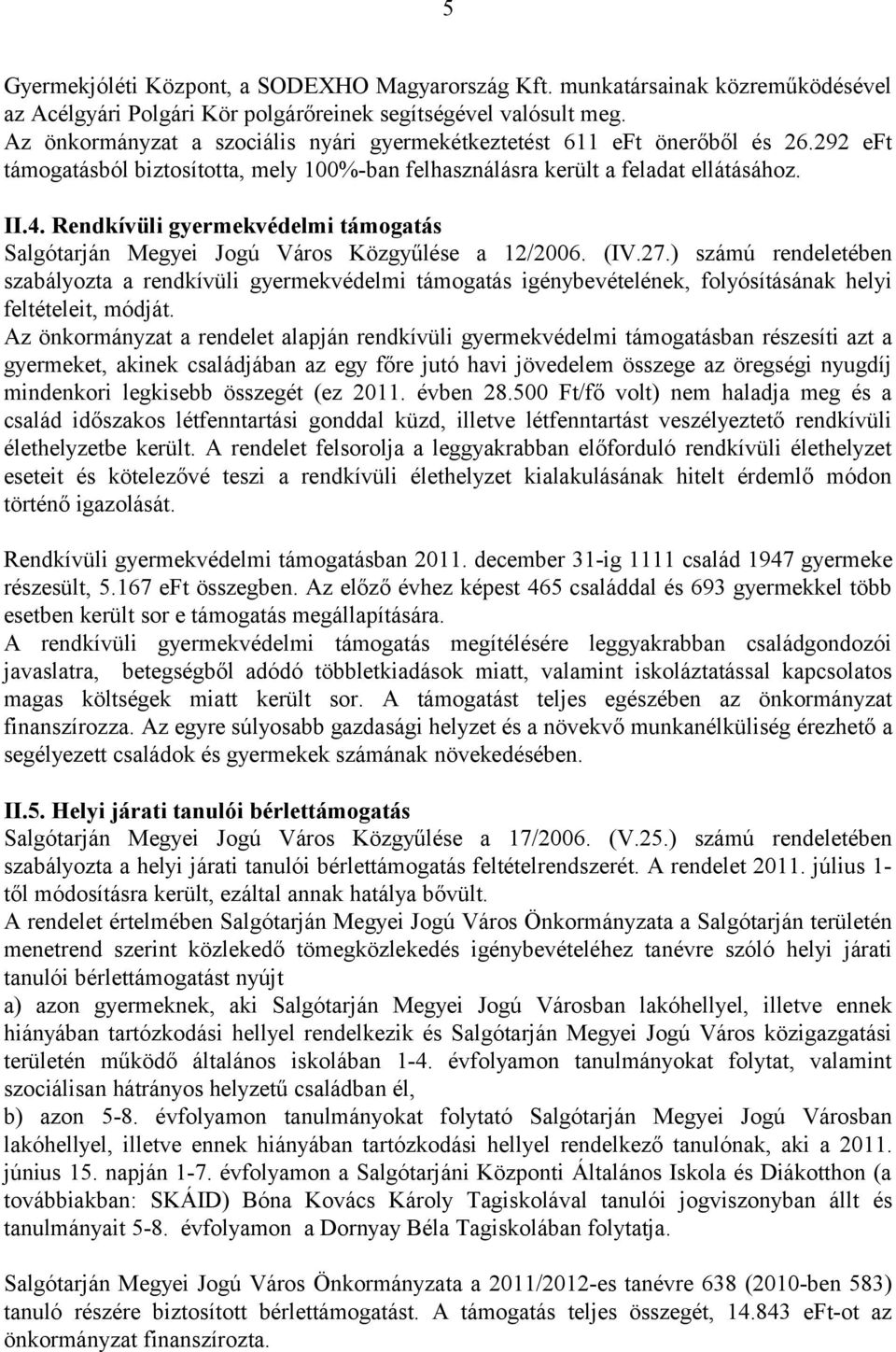 Rendkívüli gyermekvédelmi támogatás Megyei Jogú Város Közgyűlése a 12/2006. (IV.27.