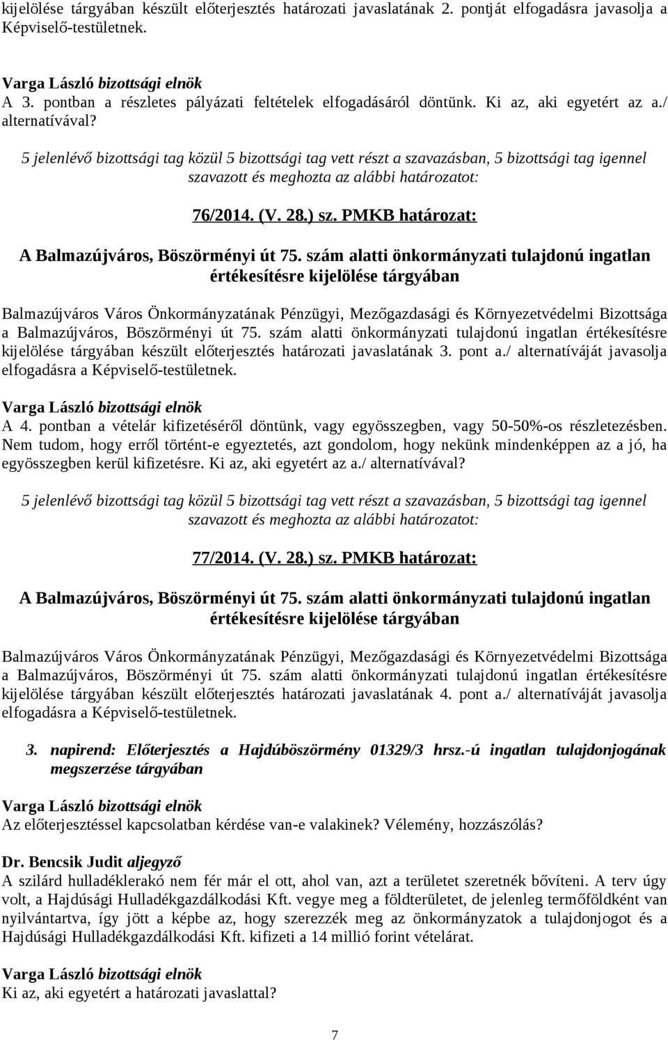 szám alatti önkormányzati tulajdonú ingatlan értékesítésre kijelölése tárgyában a Balmazújváros, Böszörményi út 75.