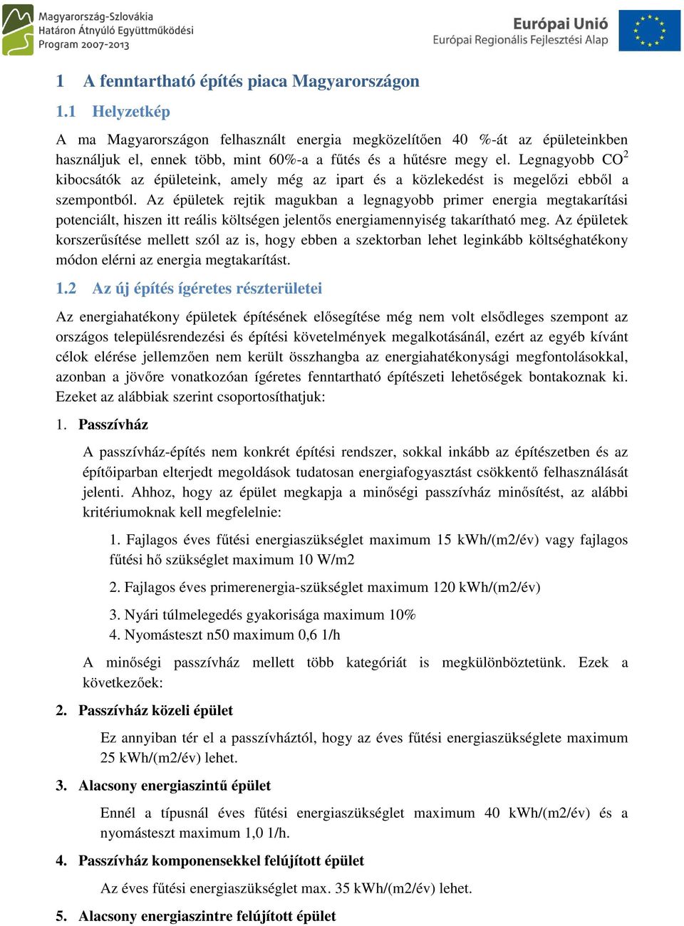 Legnagyobb CO 2 kibocsátók az épületeink, amely még az ipart és a közlekedést is megelőzi ebből a szempontból.