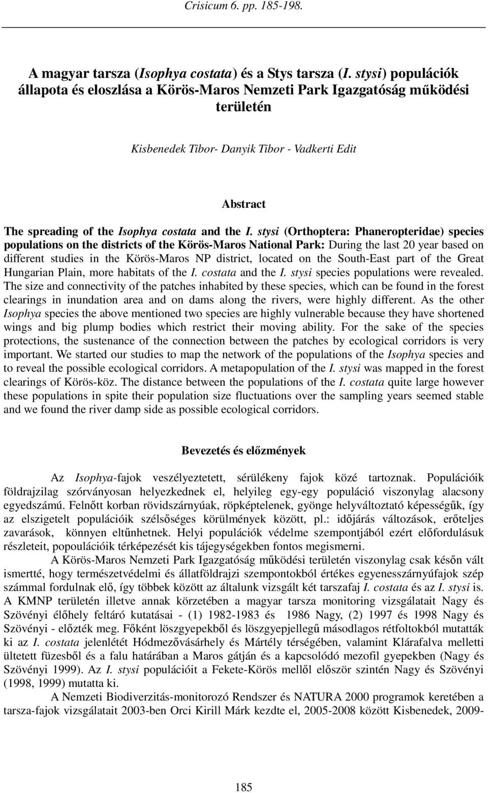 I. stysi (Orthoptera: Phaneropteridae) species populations on the districts of the Körös-Maros National Park: During the last 20 year based on different studies in the Körös-Maros NP district,