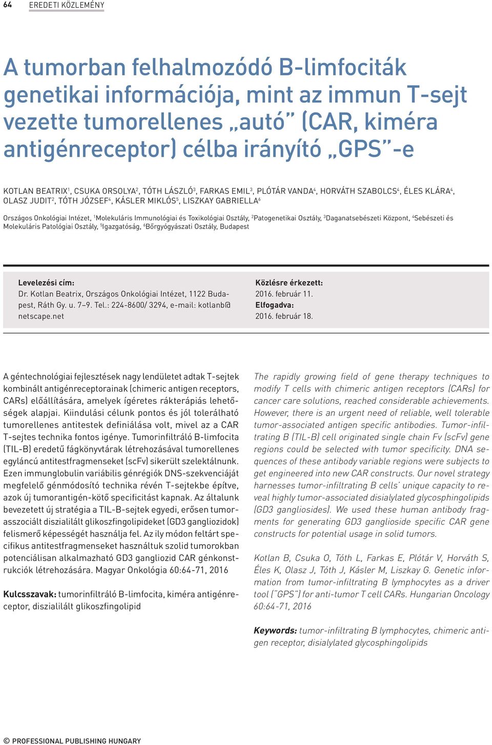 Molekuláris Immunológiai és Toxikológiai Osztály, 2 Patogenetikai Osztály, 3 Daganatsebészeti Központ, 4 Sebészeti és Molekuláris Patológiai Osztály, 5 Igazgatóság, 6 Bőrgyógyászati Osztály, Budapest