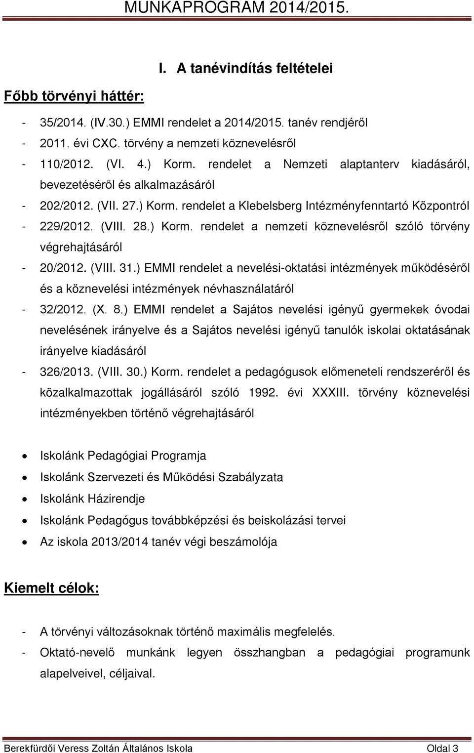 (VIII. 31.) EMMI rendelet a nevelési-oktatási intézmények működéséről és a köznevelési intézmények névhasználatáról - 32/2012. (X. 8.