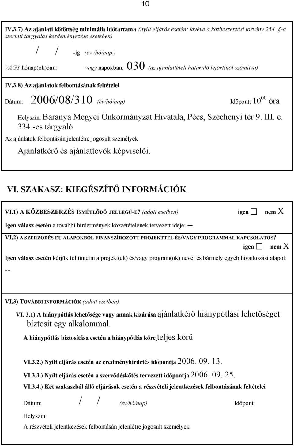 (az ajánlattételi határidő lejártától számítva) IV.3.