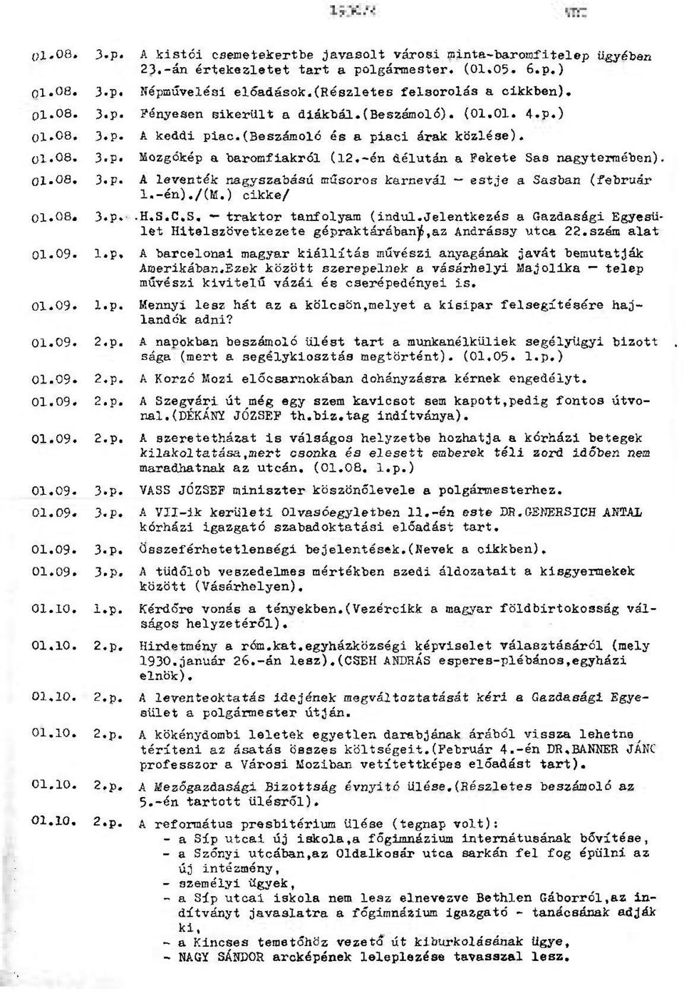 -én délután a Fekete Sas nagytermében). 01.08. 3.p. A leventék nagyszabású műsoros karnevál estje a Sasban (február l.-én)./(m.) cikke/ 01.08. 3-p..H.S.C.S. traktor tanfolyam (indul.