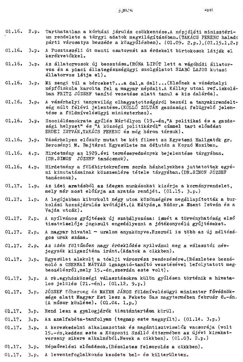 Az állatorvosok új beosztása,(róna LIPÓT lett a vágóhídi állatorvos és a piaci állategészségügyi szolgálatot SZABÓ LAJOS kutasi állatorvos látja el), 01,16, 3-P«Mi zengi túl a bérceket?...a dal,a dal!