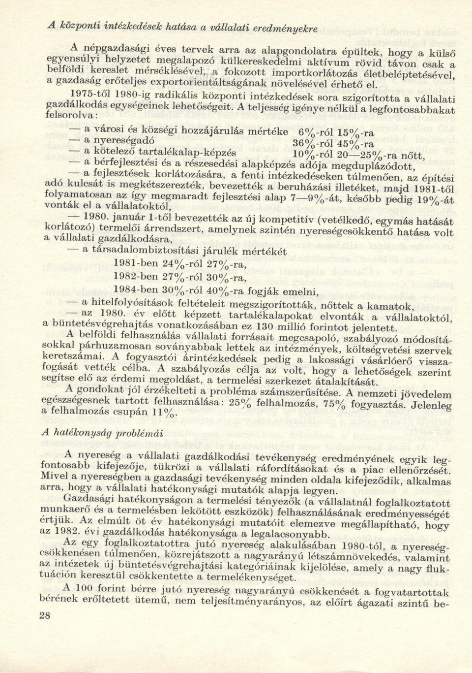 1975-től 1980-ig radikális központi intézkedések sora szigorította a vállalati fe ls o r o lv a egysegeinek Ehetőségeit.