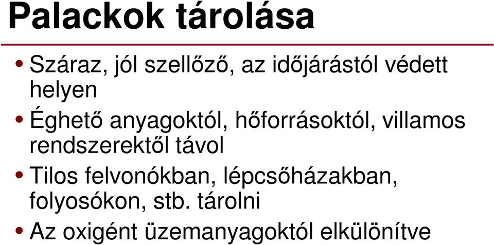 rendszerektől távol Tilos felvonókban, lépcsőházakban,