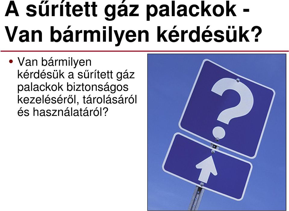 Van bármilyen kérdésük a sűrített gáz