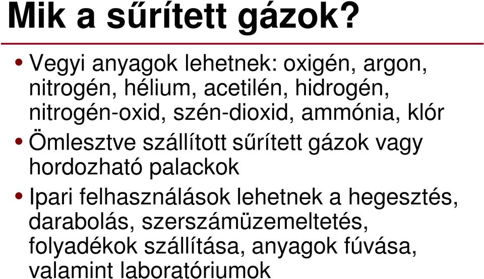 nitrogén-oxid, szén-dioxid, ammónia, klór Ömlesztve szállított sűrített gázok vagy