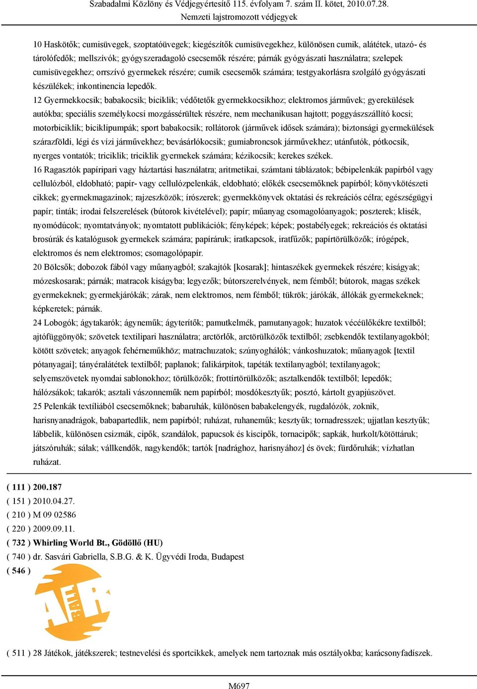 12 Gyermekkocsik; babakocsik; biciklik; védőtetők gyermekkocsikhoz; elektromos járművek; gyerekülések autókba; speciális személykocsi mozgássérültek részére, nem mechanikusan hajtott;