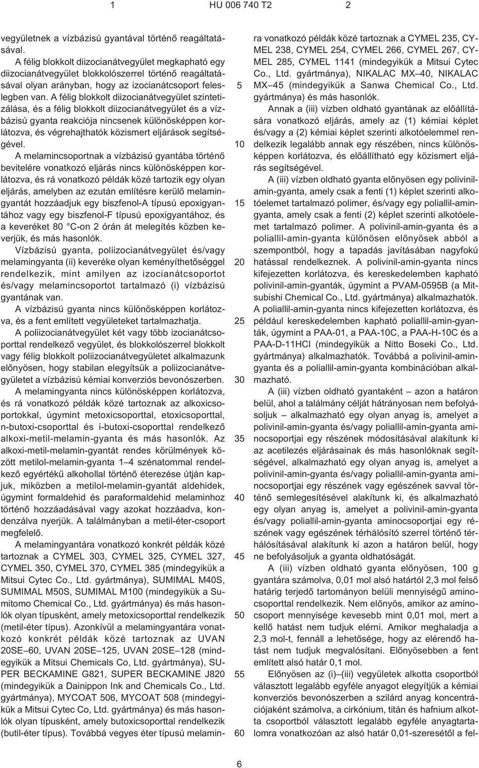 A félig blokkolt diizocianátvegyület szintetizálása, és a félig blokkolt diizocianátvegyület és a vízbázisú gyanta reakciója nincsenek különösképpen korlátozva, és végrehajthatók közismert eljárások