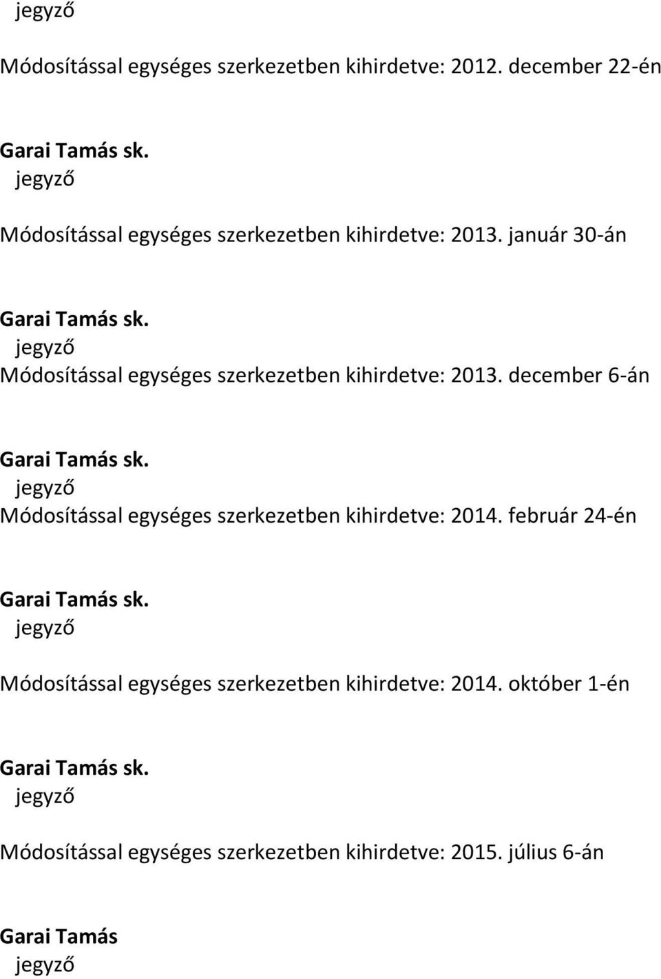 január 30-án Módosítással egységes szerkezetben kihirdetve: 2013.