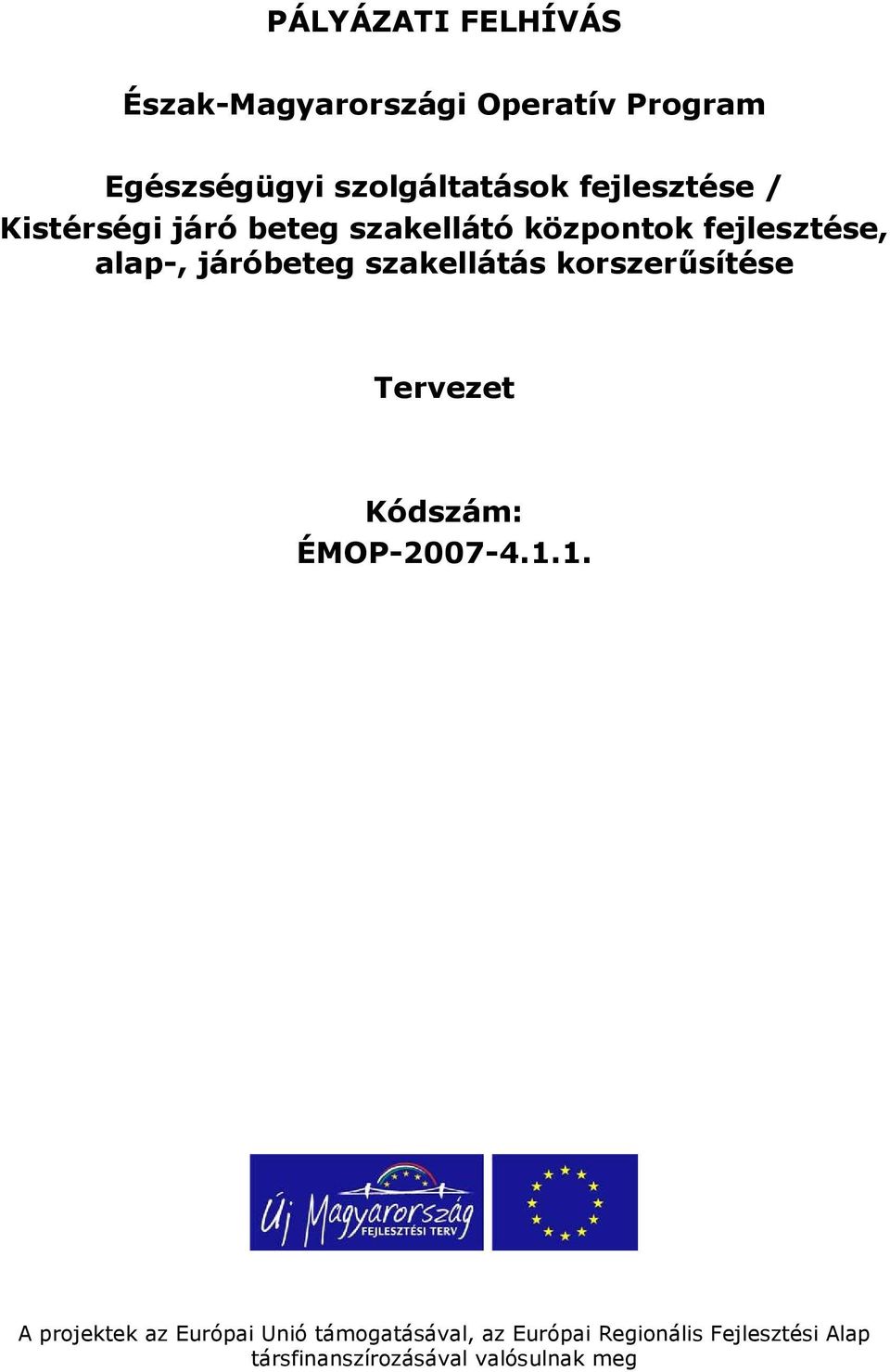 szakellátás krszerősítése Tervezet Kódszám: ÉMOP-2007-4.1.