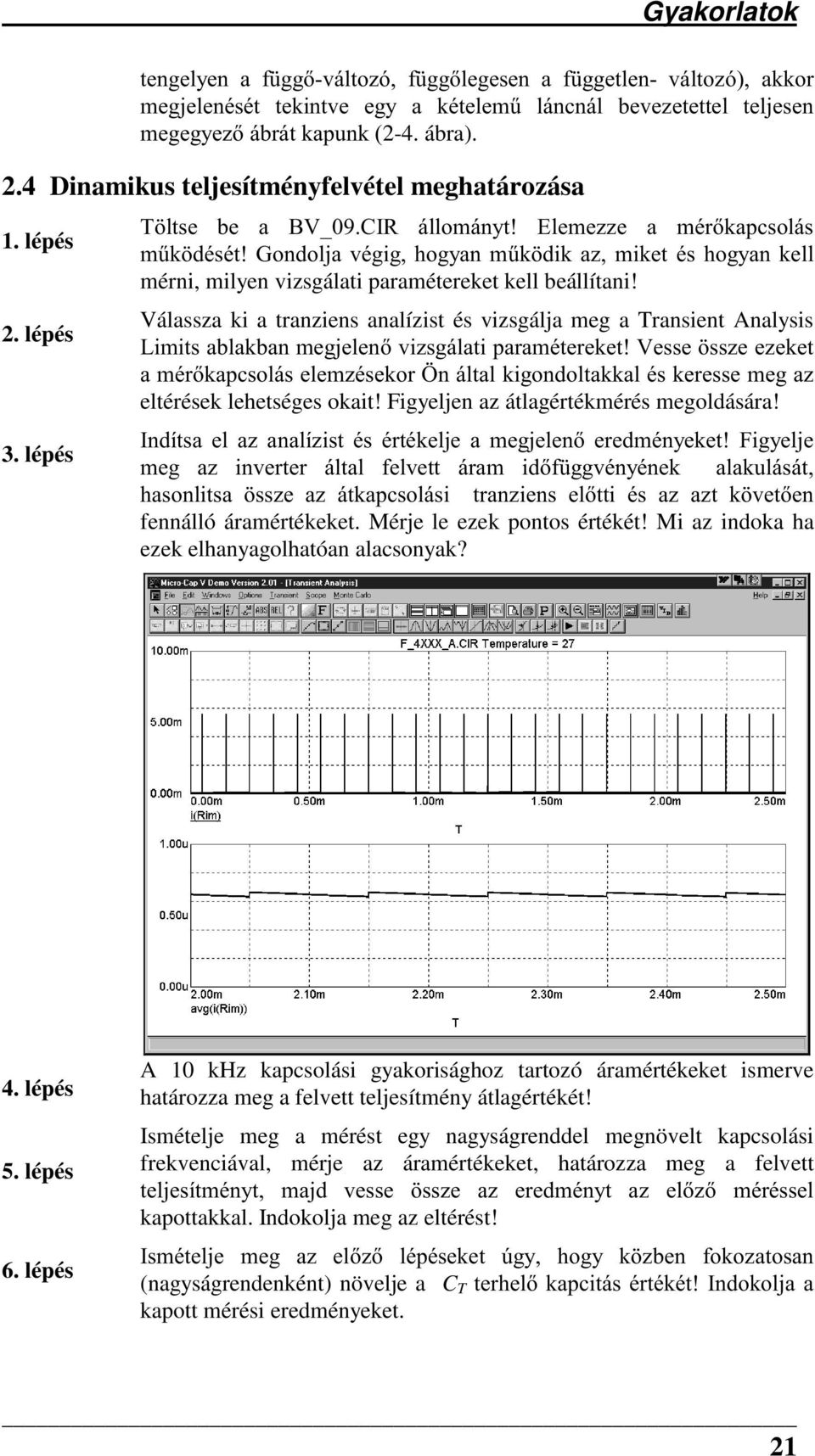 lépés 7 OWVH EH D %9B&,5 ioorpiq\w (OHPH]]H D PpUNDSFVROiV P&N GpVpW*RQGROMDYpJLJKRJ\DQP&N GLND]PLNHWpVKRJ\DQNHOO mérni, milyen vizsgálati paramétereket kell beállítani!