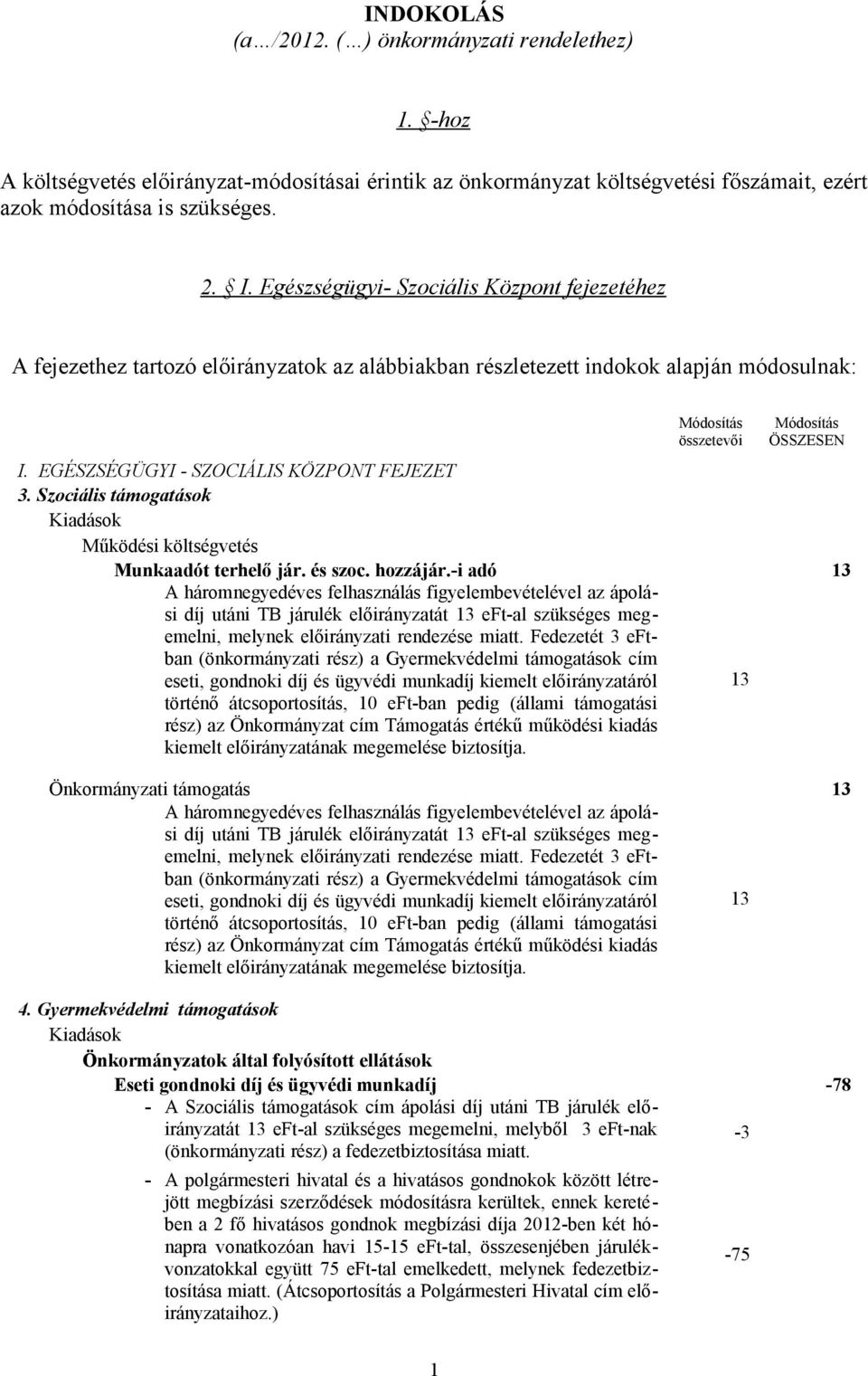 EGÉSZSÉGÜGYI - SZOCIÁLIS KÖZPONT FEJEZET 3. Szociális támogatások Munkaadót terhelő jár. és szoc. hozzájár.