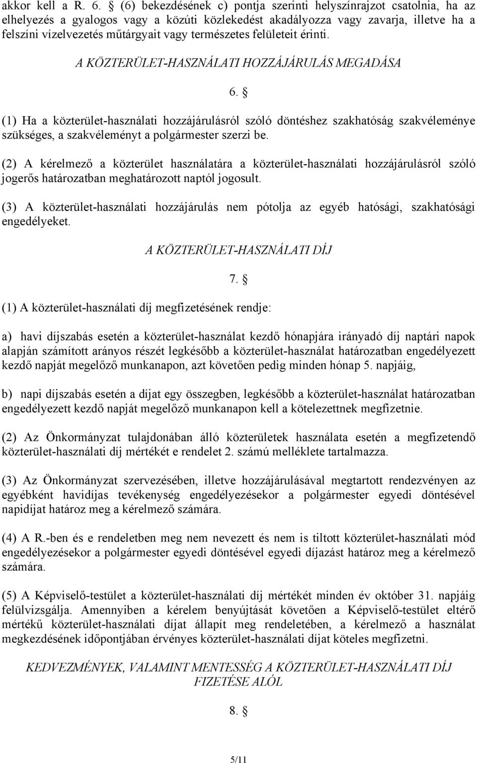 természetes felületeit érinti. A KÖZTERÜLET-HASZNÁLATI HOZZÁJÁRULÁS MEGADÁSA 6.