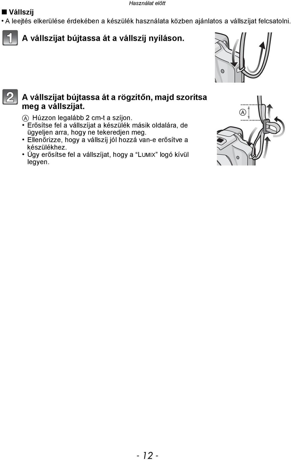 A Húzzon legalább 2 cm-t a szíjon.