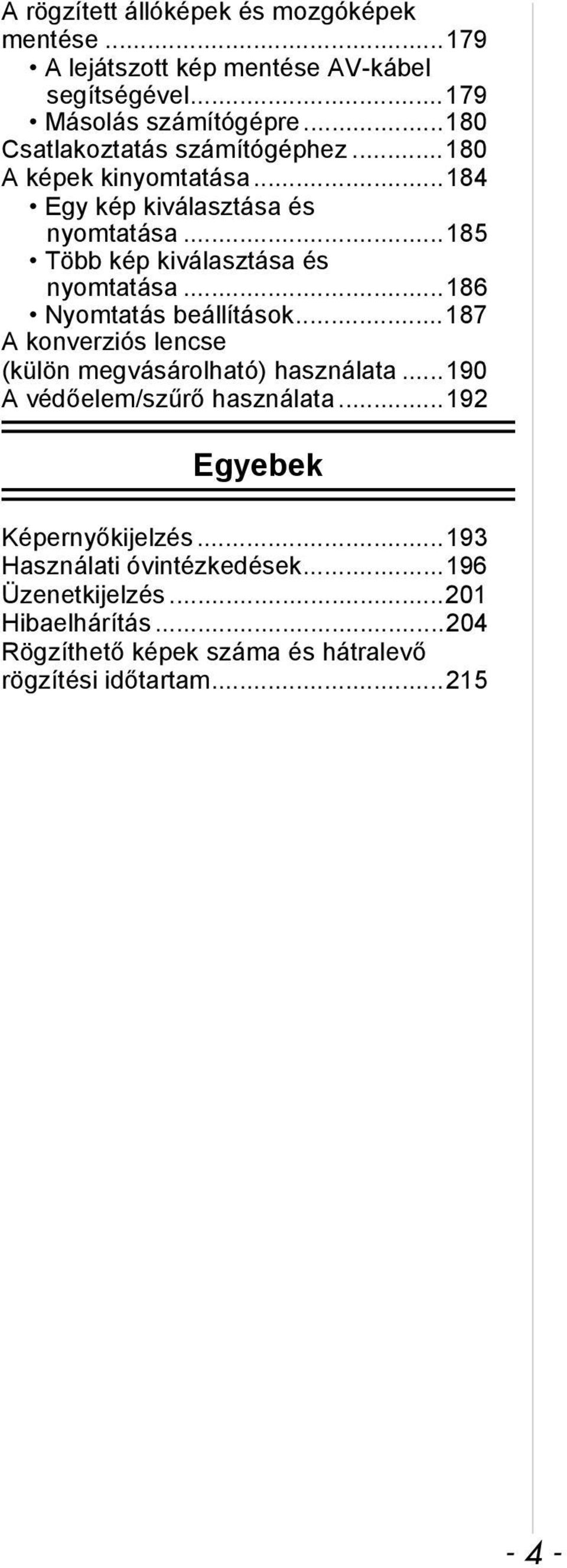 ..185 Több kép kiválasztása és nyomtatása...186 Nyomtatás beállítások...187 A konverziós lencse (külön megvásárolható) használata.