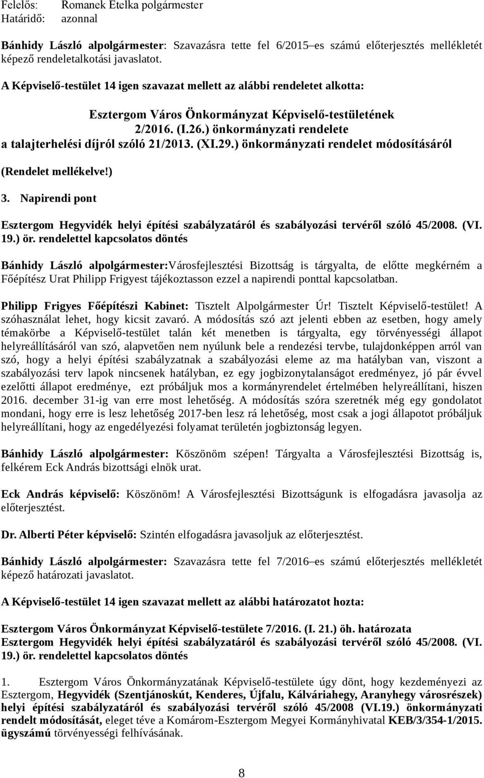 ) önkormányzati rendelete a talajterhelési díjról szóló 21/2013. (XI.29.) önkormányzati rendelet módosításáról (Rendelet mellékelve!) 3.