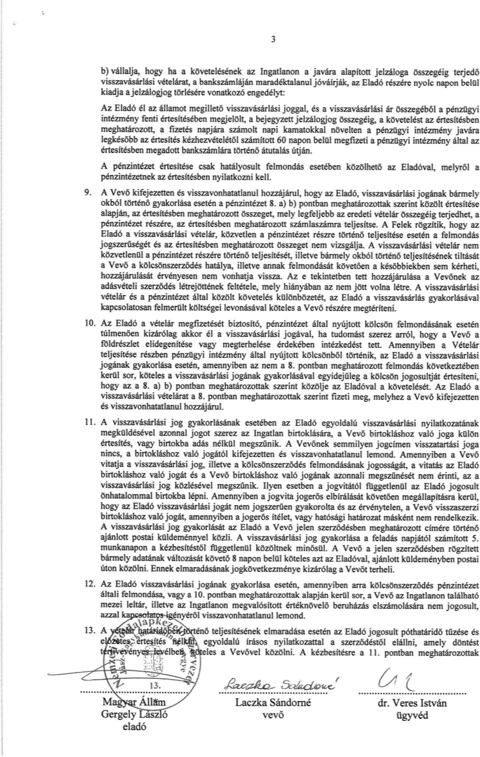 ási r;s ár összegéb ől a e:zügyi intézmény fenti értesítésében megjelölt. a bejegyzer: - e ssze követelést az értesitésben meghatározott, a fizetés napjára számolt napi ka:<a: ve:er.