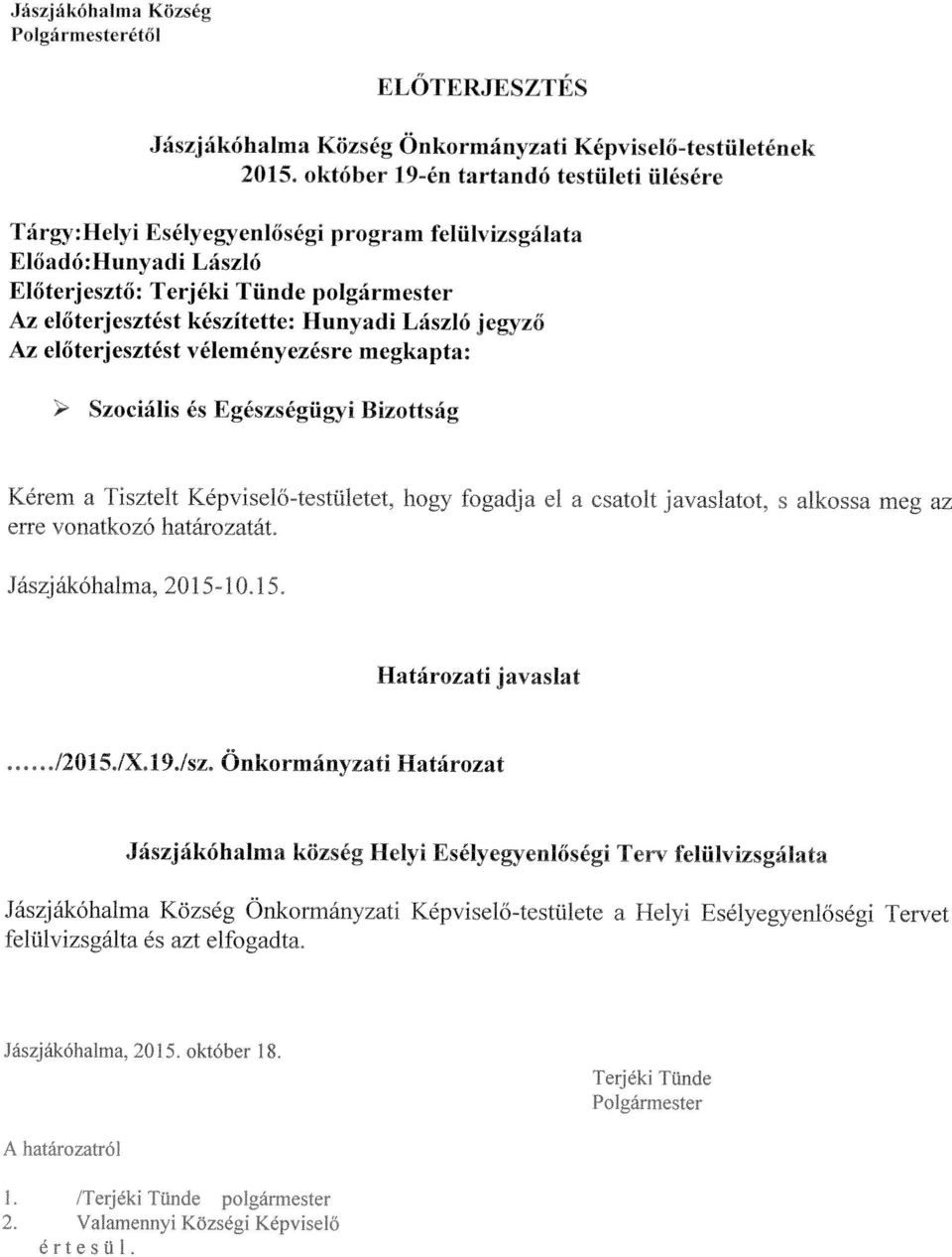 Jászjákóhalma Kozseg Onkormányzati Képviseld-testulete a Helyi EsélyegyenlôsCgi Tervet Jászjákóhalma kozség Helyi Esélyegyenlöségi Terv felulvizsgálata...12015.ix.l9jsz.