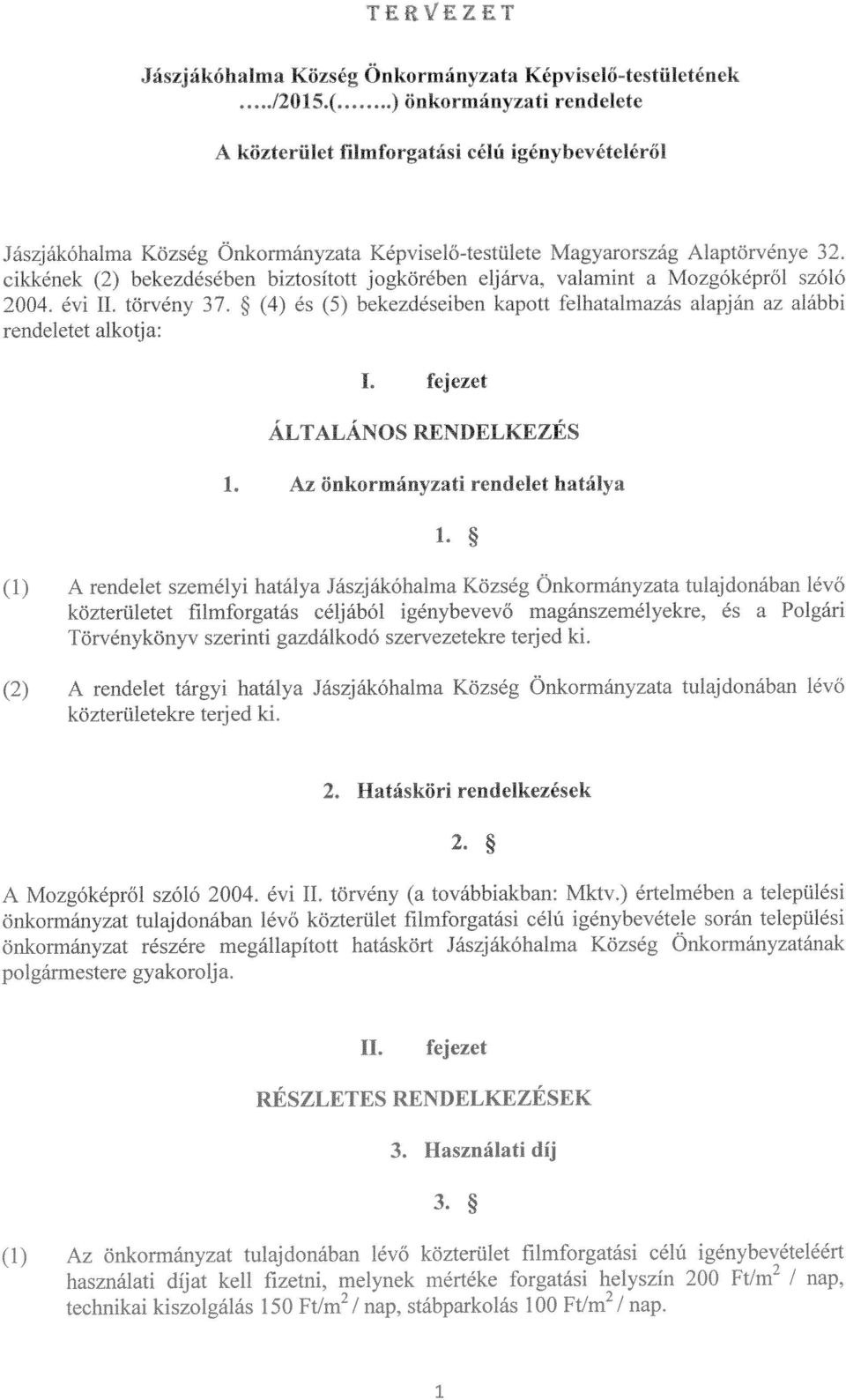 logloleblil LlJ1r i \i-llthflt \lozg keo 1 oio 2004 cu I tor en (4i as ( tekczdll1hn Lapoti te1hta n a/as il9pian a a1a1o rendeletet alkotja: 1. fcjczet ALTALANOS RENDELKEZES I.