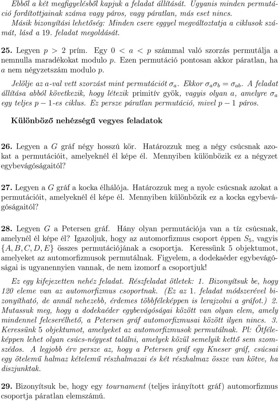 Egy 0 < a < p számmal való szorzás permutálja a nemnulla maradékokat modulo p. Ezen permutáció pontosan akkor páratlan, ha a nem négyzetszám modulo p.