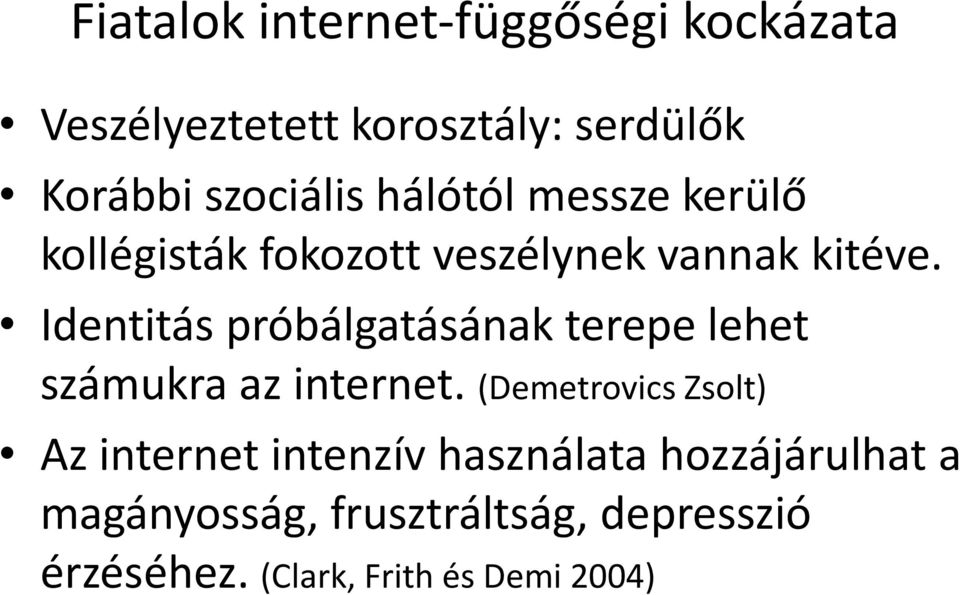 Identitás próbálgatásának terepe lehet számukra az internet.