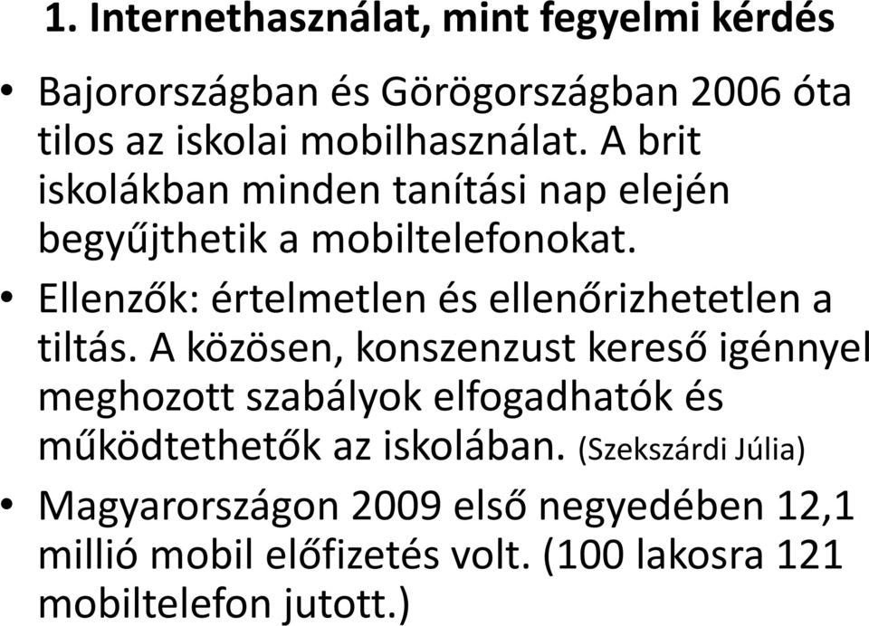 Ellenzők: értelmetlen és ellenőrizhetetlen a tiltás.