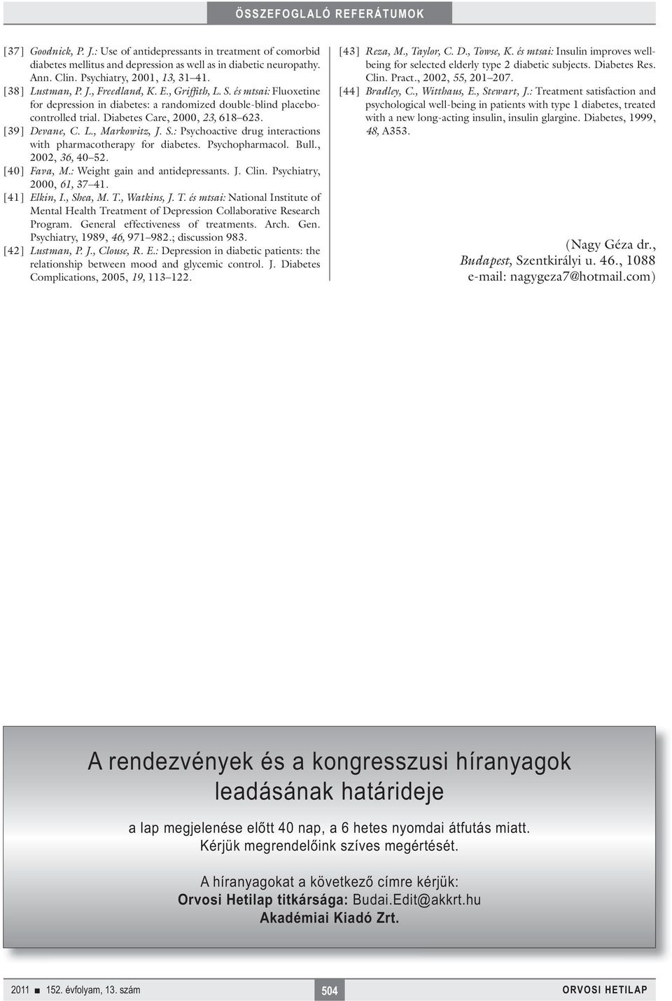 Psychopharmacol. Bull., 2002, 36, 40 52. [40] Fava, M.: Weight gain and antidepressants. J. Clin. Psychiatry, 2000, 61, 37 41. [41] Elkin, I., Shea, M. T.