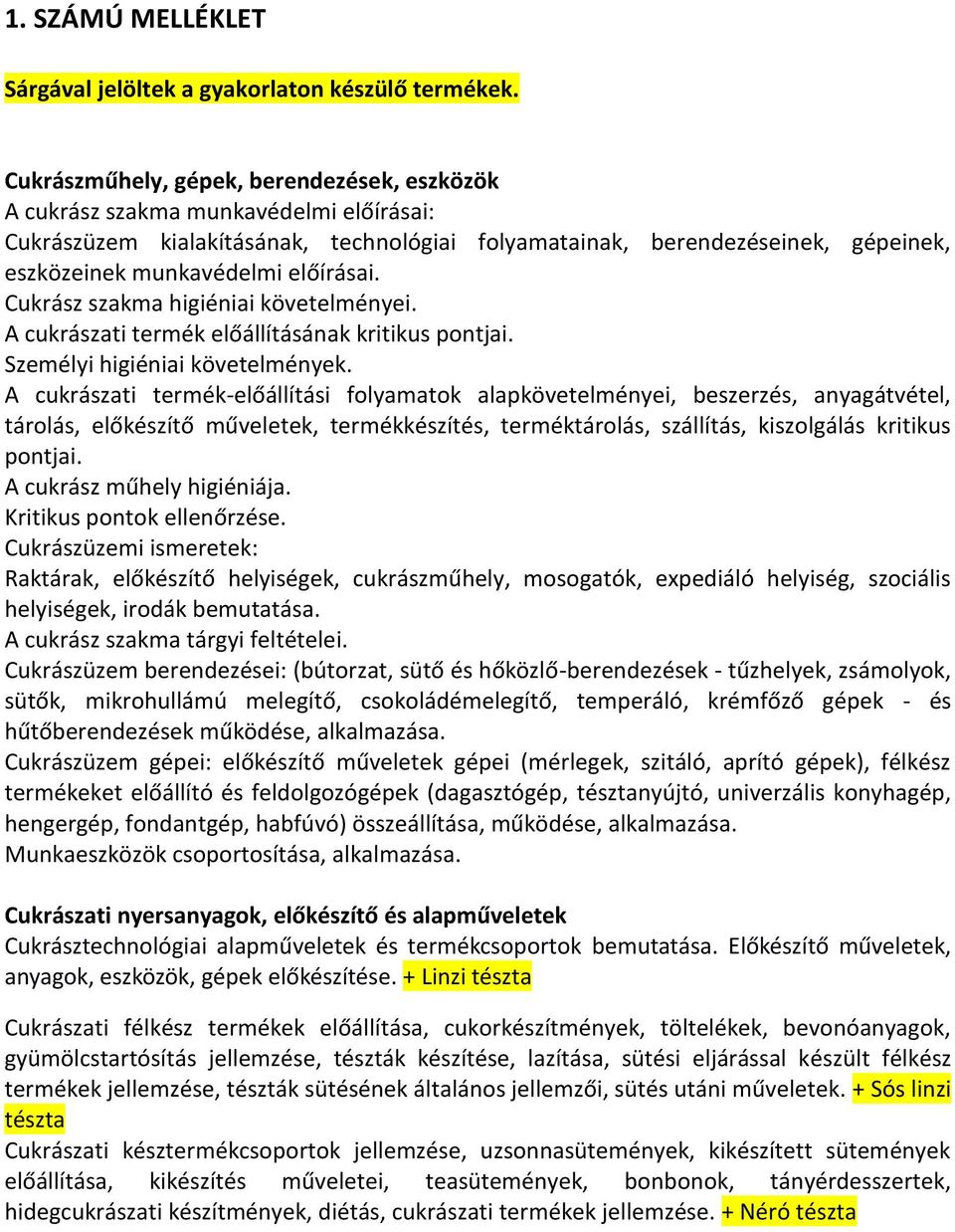 előírásai. Cukrász szakma higiéniai követelményei. A cukrászati termék előállításának kritikus pontjai. Személyi higiéniai követelmények.