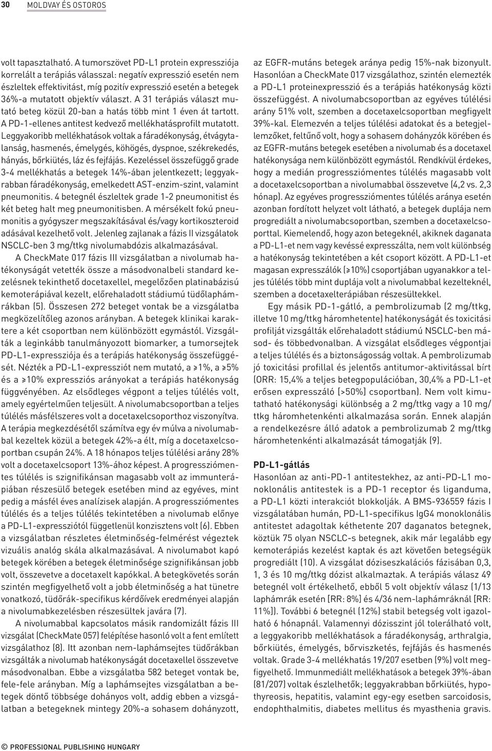 A 31 terápiás választ mutató beteg közül 20-ban a hatás több mint 1 éven át tartott. A PD-1-ellenes antitest kedvező mellékhatásprofilt mutatott.