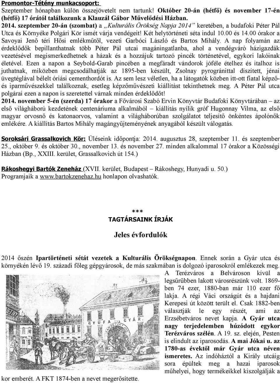 00 órakor a Savoyai Jenő téri Hősi emlékműtől, vezeti Garbóci László és Bartos Mihály.