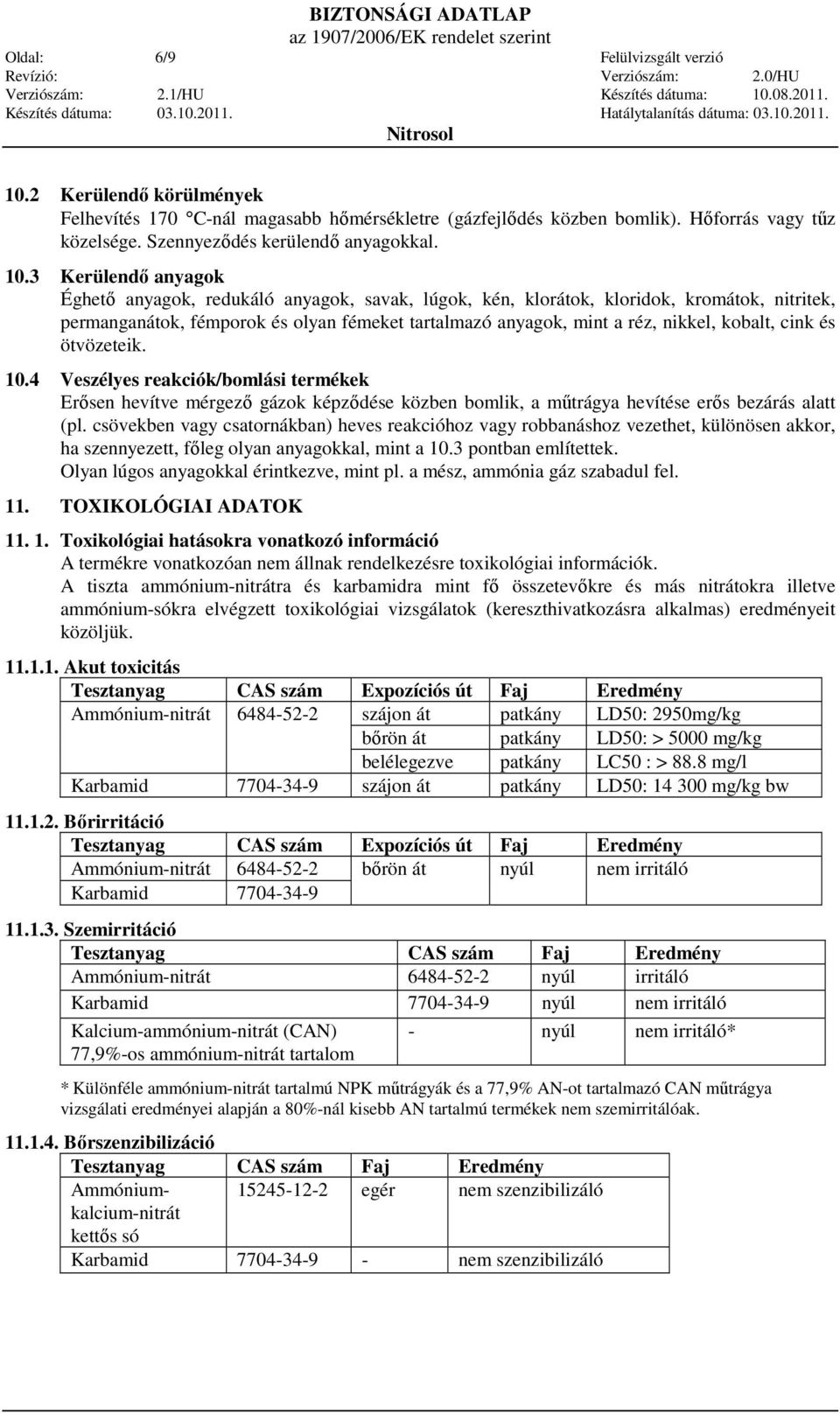 3 Kerülendı anyagok Éghetı anyagok, redukáló anyagok, savak, lúgok, kén, klorátok, kloridok, kromátok, nitritek, permanganátok, fémporok és olyan fémeket tartalmazó anyagok, mint a réz, nikkel,