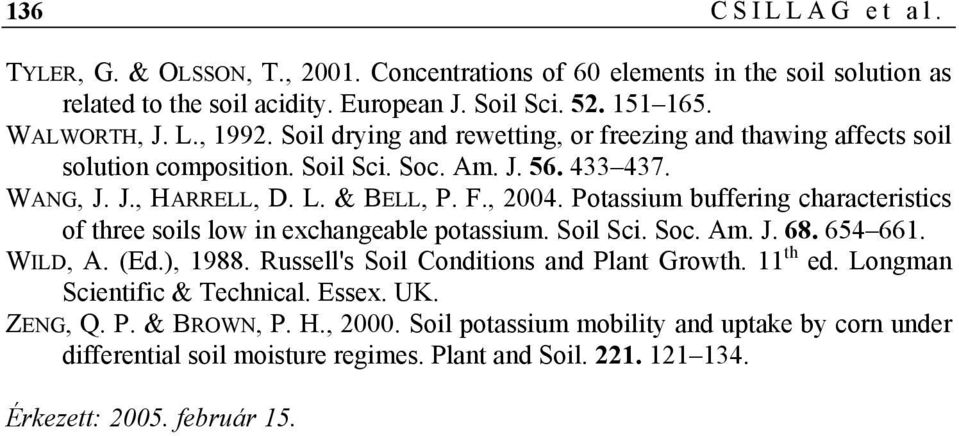 Potassium buffering characteristics of three soils low in exchangeable potassium. Soil Sci. Soc. Am. J. 68. 654 661. WILD, A. (Ed.), 1988. Russell's Soil Conditions and Plant Growth. 11 th ed.