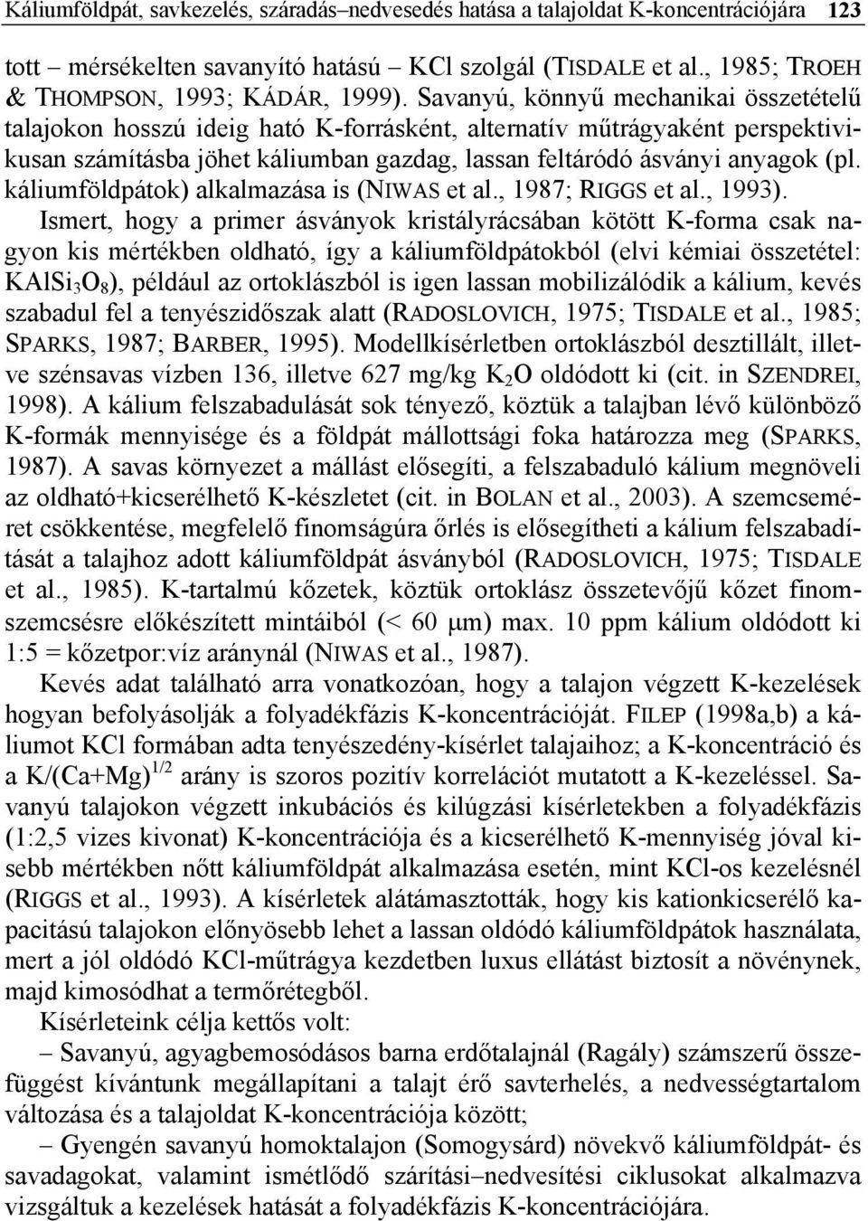 káliumföldpátok) alkalmazása is (NIWAS et al., 1987; RIGGS et al., 1993).