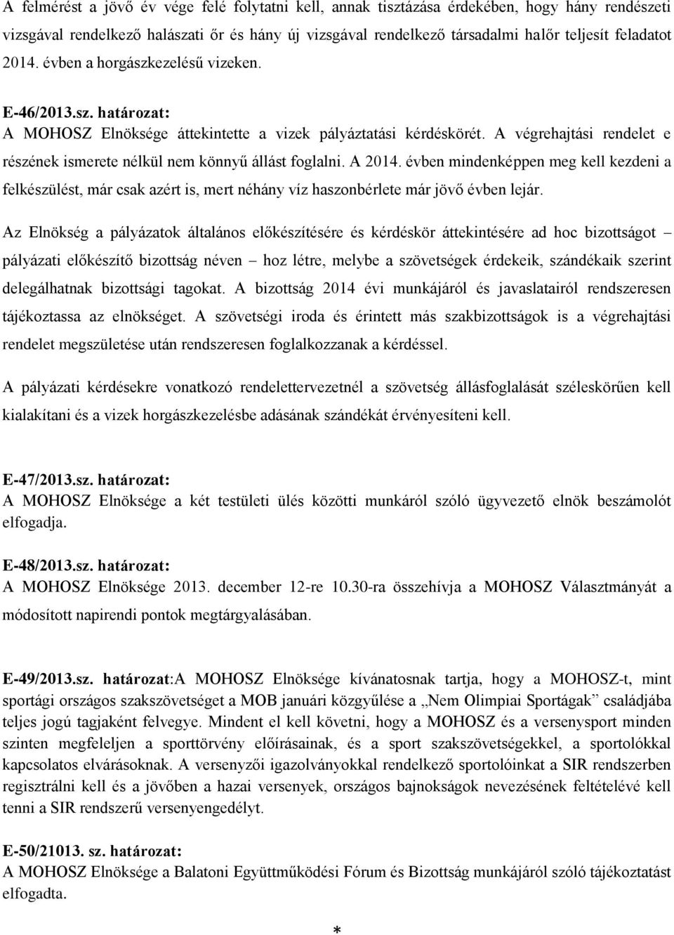 A végrehajtási rendelet e részének ismerete nélkül nem könnyű állást foglalni. A 2014.