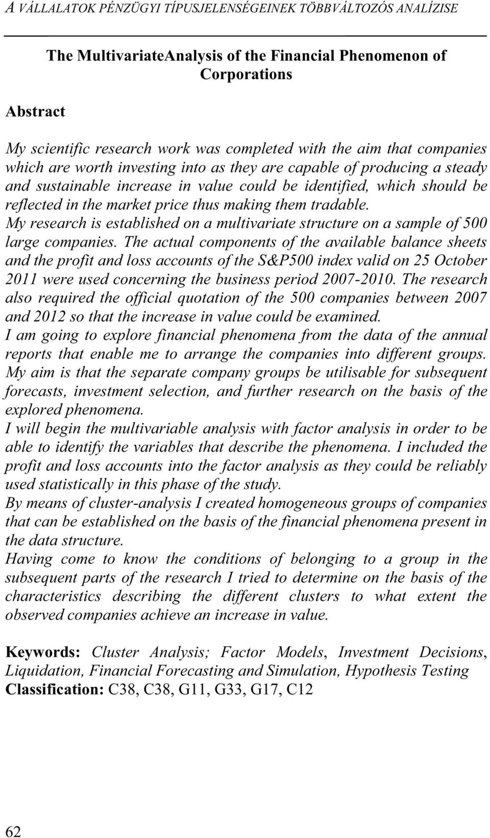 making them tradable. My research is established on a multivariate structure on a sample of 500 large companies.