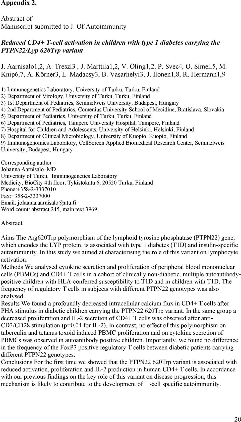 Hermann1,9 1) Immunogenetics Laboratory, University of Turku, Turku, Finland 2) Department of Virology, University of Turku, Turku, Finland 3) 1st Department of Pediatrics, Semmelweis University,