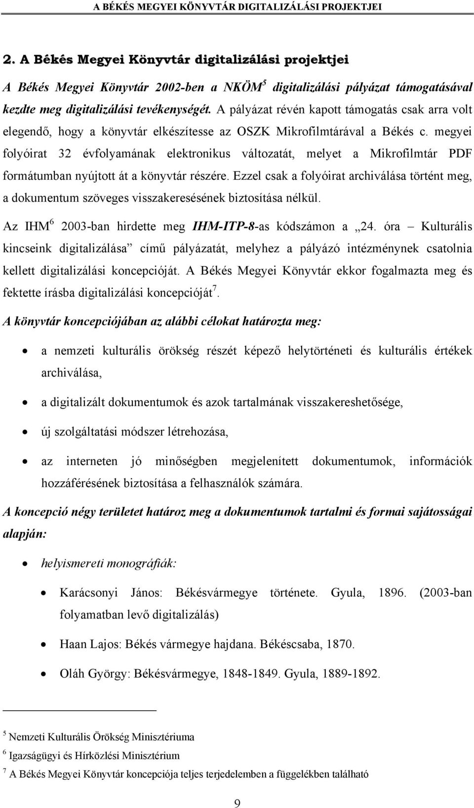 megyei folyóirat 32 évfolyamának elektronikus változatát, melyet a Mikrofilmtár PDF formátumban nyújtott át a könyvtár részére.