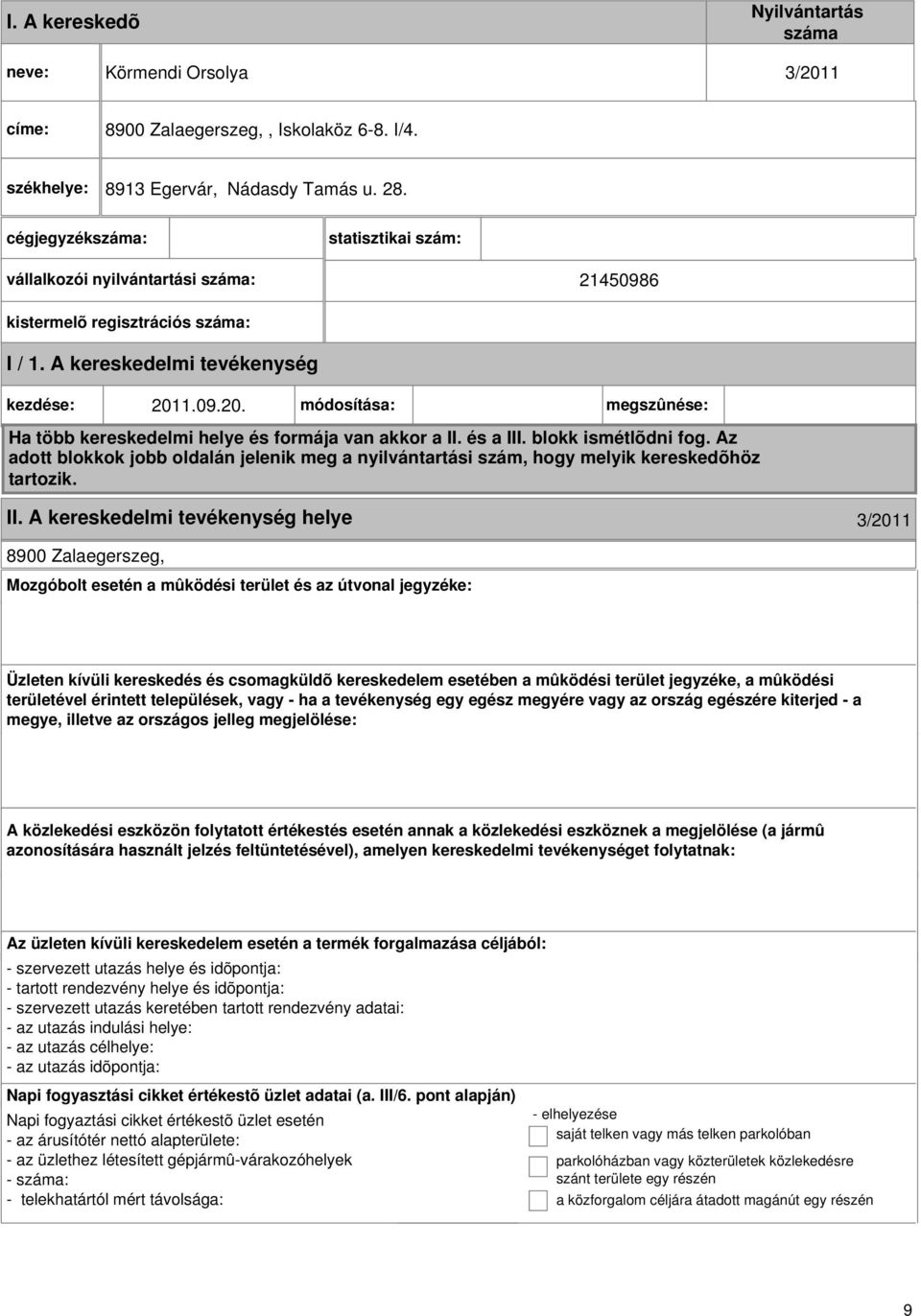 1.09.20. módosítása: megszûnése: Ha több kereskedelmi helye és formája van akkor a II. és a III. blokk ismétlõdni fog.