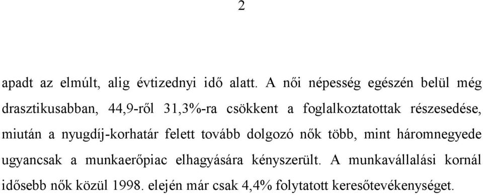 foglalkoztatottak részesedése, miután a nyugdíj-korhatár felett tovább dolgozó nők több, mint