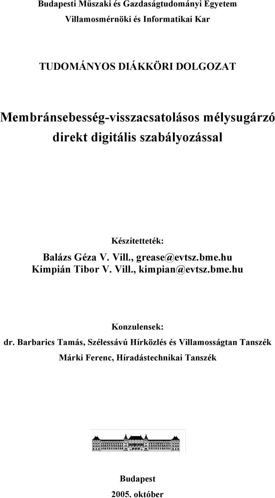 V. Vill., greae@evtz.be.hu Kipián Tibor V. Vill., kipian@evtz.be.hu Konzulenek: dr.