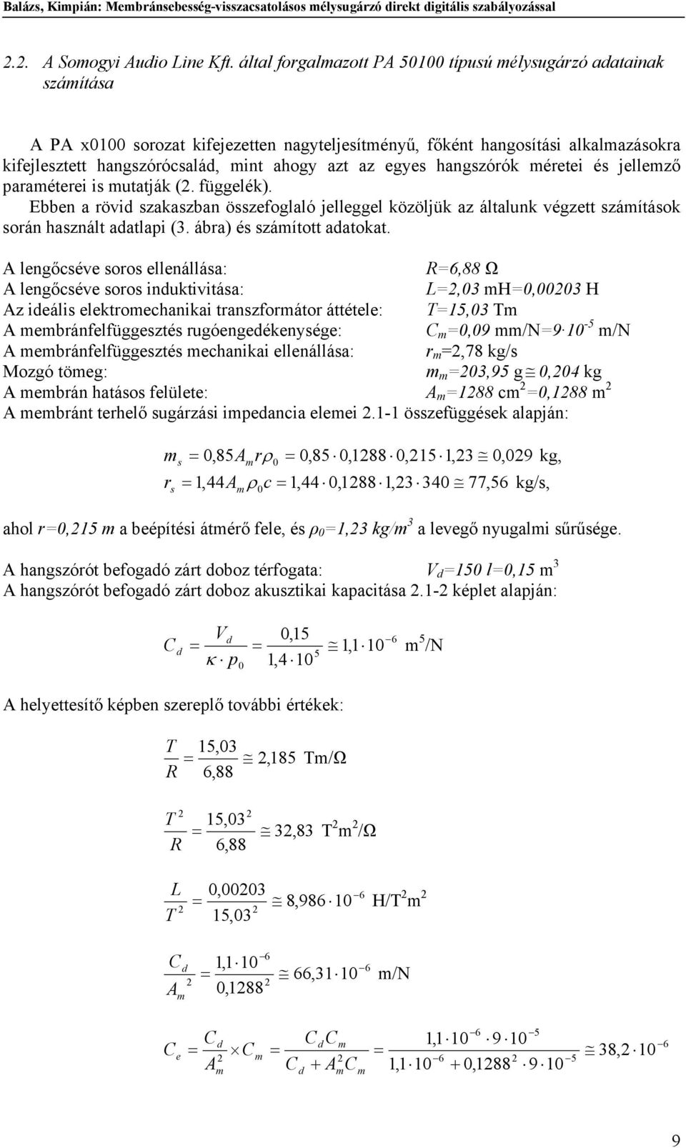 jellező paraéterei i utatják (. függelék). Ebben a rövid zakazban özefoglaló jelleggel közöljük az általunk végzett záítáok orán haznált adatlapi (. ábra) é záított adatokat.