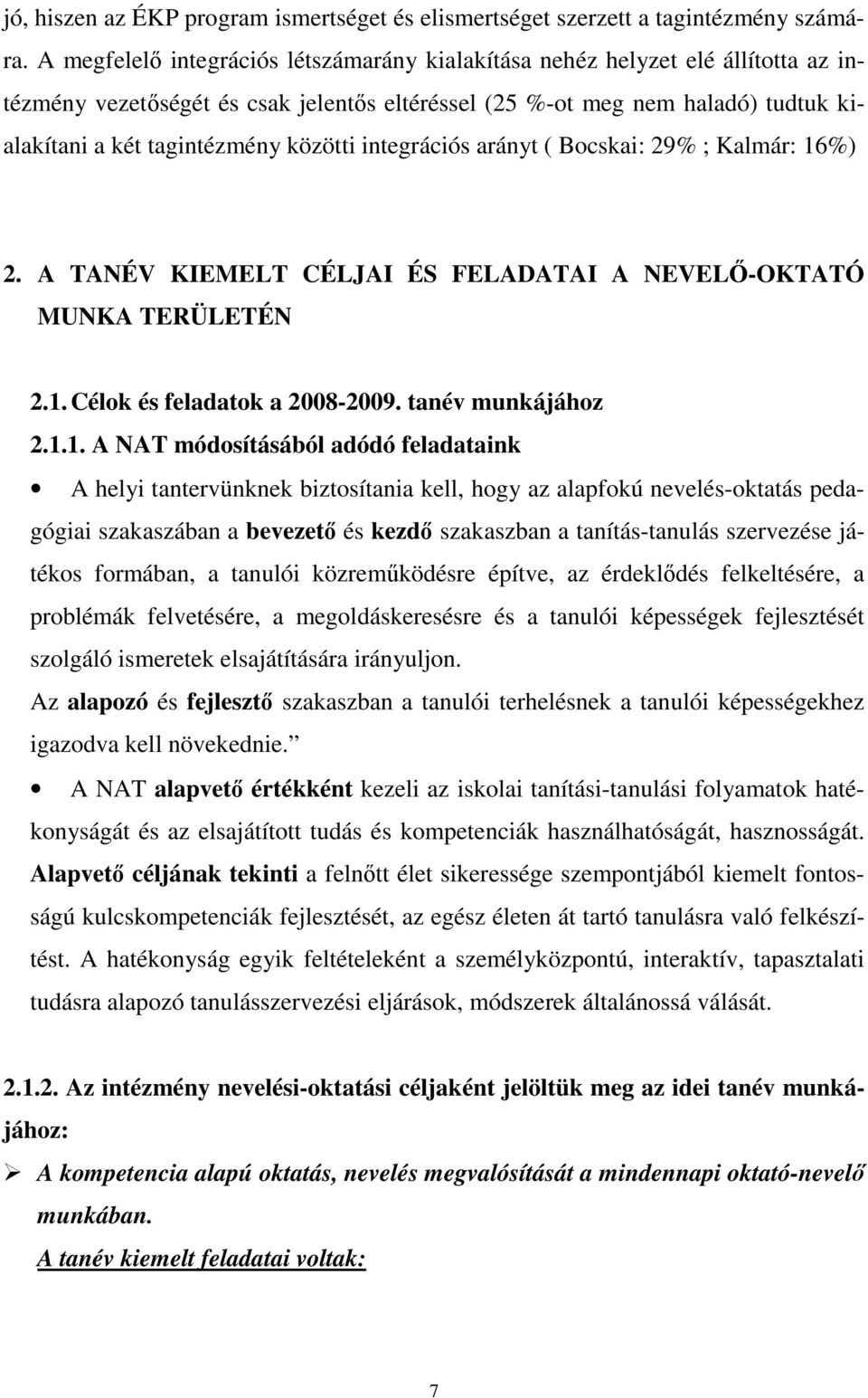 közötti integrációs arányt ( Bocskai: 29% ; Kalmár: 16