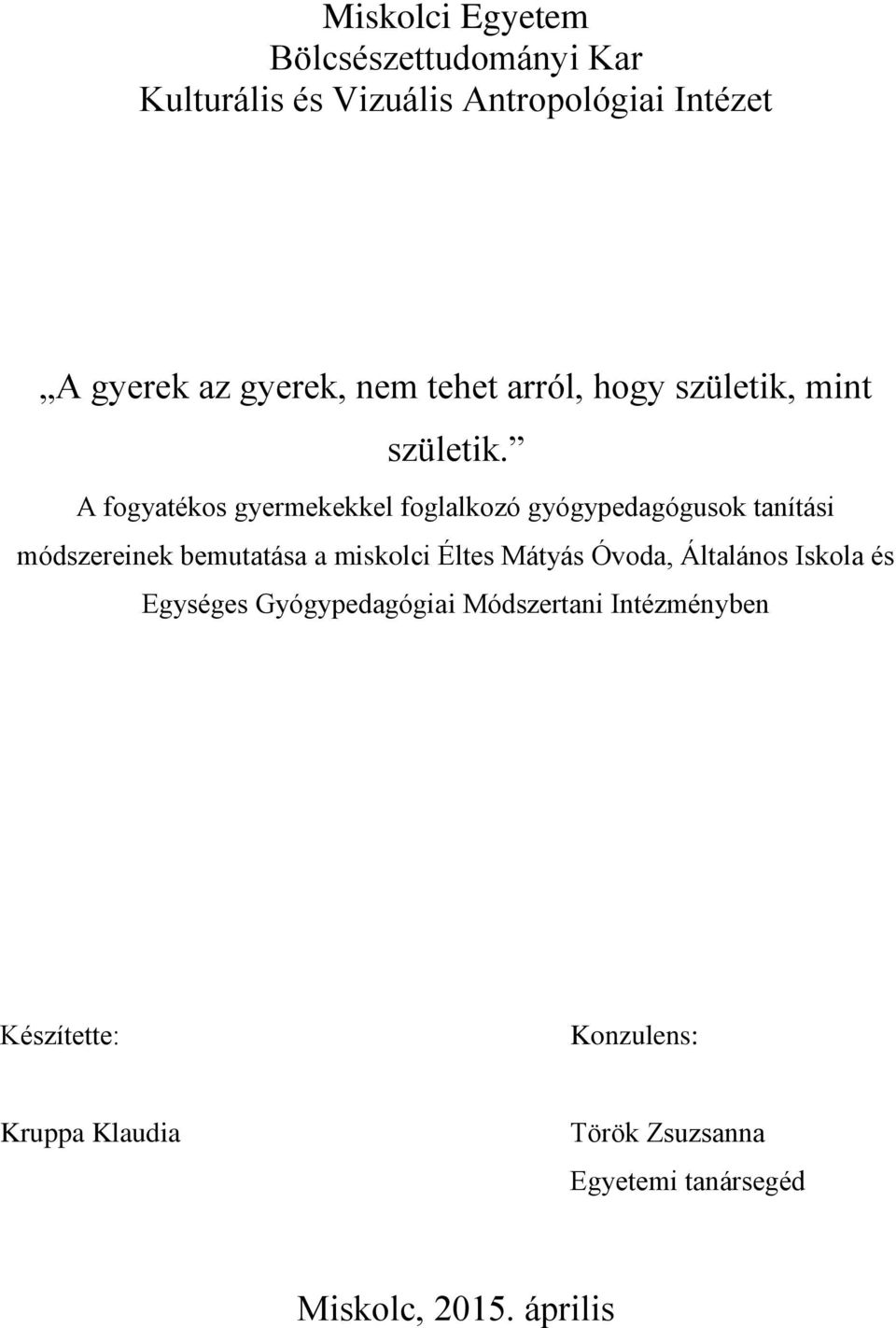 A fogyatékos gyermekekkel foglalkozó gyógypedagógusok tanítási módszereinek bemutatása a miskolci Éltes