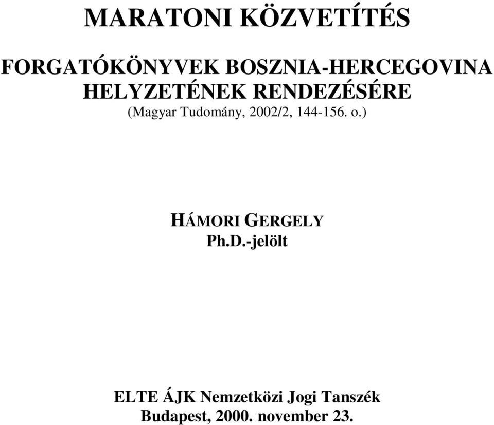 Tudomány, 2002/2, 144-156. o.) HÁMORI GERGELY Ph.D.
